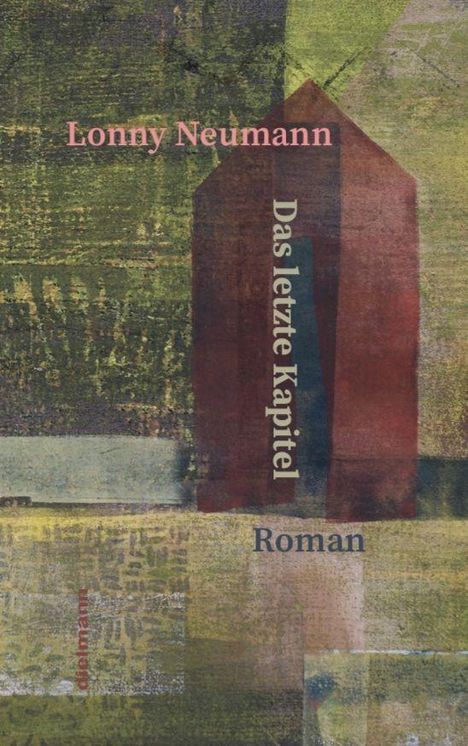 Text: "Lonny Neumann, Das letzte Kapitel, Roman." Abstrakte Illustration mit grün-braunen und roten Formen.