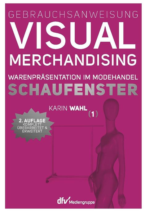 Karin Wahl: Gebrauchsanweisung Visual Merchandising Band 1 Schaufenster, Buch