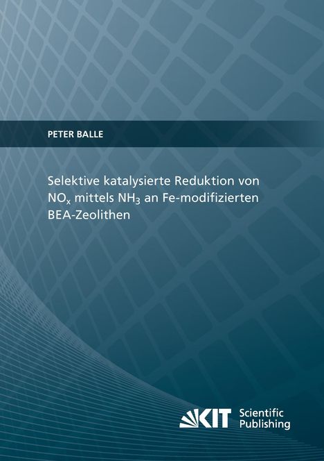 Peter Balle: Selektive katalysierte Reduktion von NOx mittels NH3 an Fe-modifizierten BEA-Zeolithen, Buch