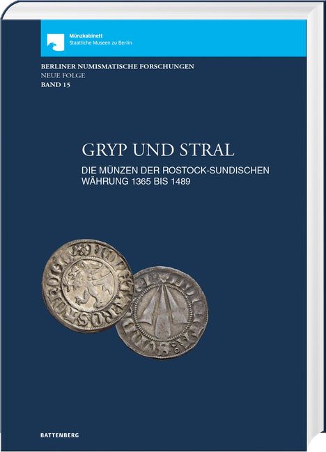 Gryp und Stral. Die Münzen der rostock-sundischen Währung 1365 bis 1489. Mit Beiträgen zur Münz- und Geldgeschichte von Gerald Stefka und Markus Leukardt, Buch