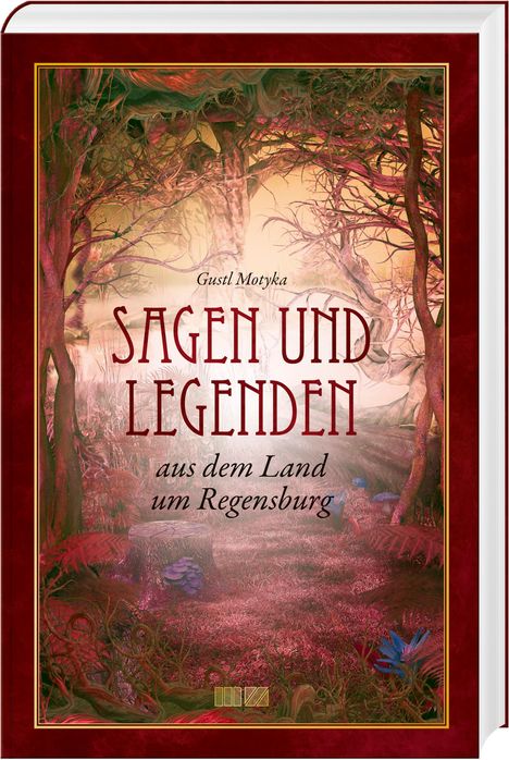 Gustl Motyka: Sagen und Legenden aus dem Land um Regensburg, Buch