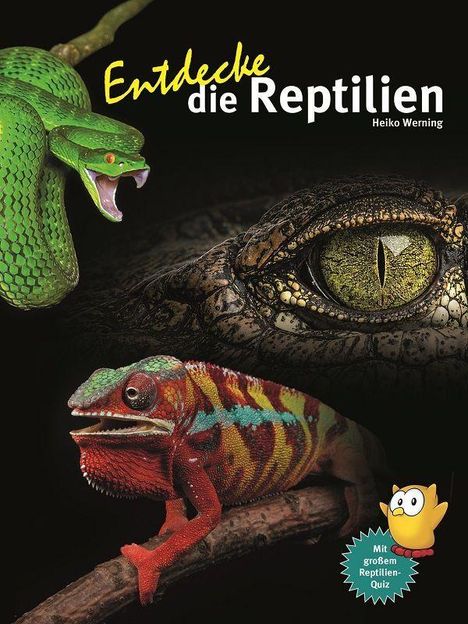 „Entdecke die Reptilien“, Heiko Werning. Nahaufnahmen von einer Schlange, einem Krokodilauge und einem bunten Chamäleon.