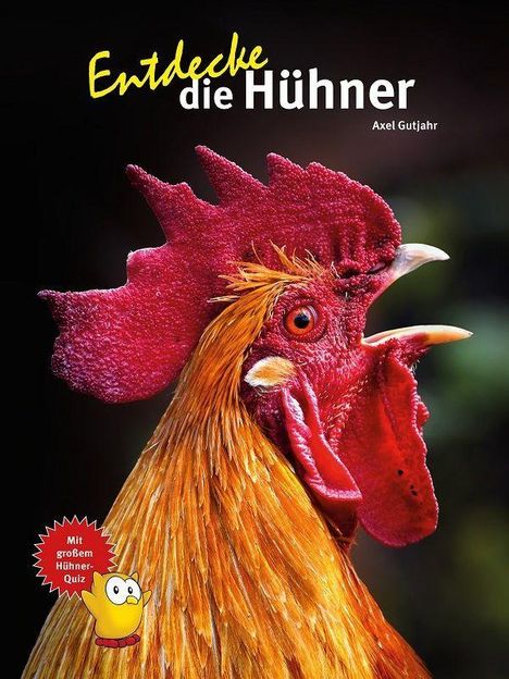 "Entdecke die Hühner. Axel Gutjahr. Mit großem Hühner-Quiz" Ein Hahn mit rotem Kamm und gelbem Gefieder.