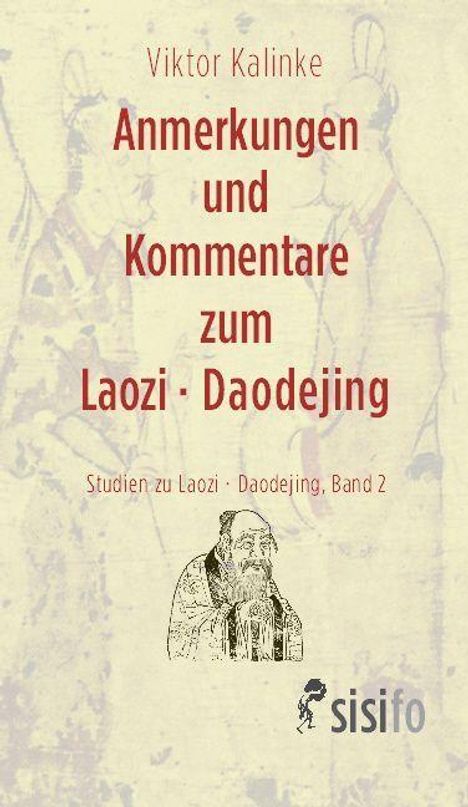 "Viktor Kalinke: Anmerkungen und Kommentare zum Laozi Daodejing. Studien zu Laozi - Daodejing, Band 2. Logo sisifo."