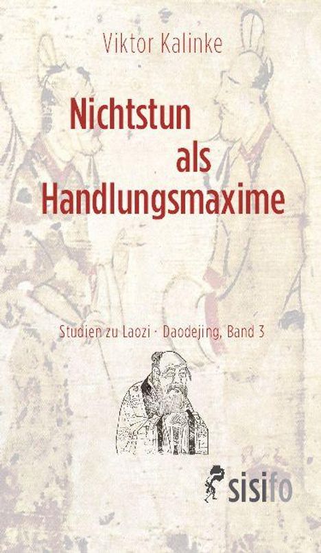 Text: "Viktor Kalinke, Nichtstun als Handlungsmaxime, Studien zu Laozi - Daodejing, Band 3, sisifo". Asiatische Illustrationen.