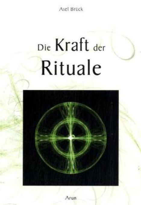Axel Brück: Brück, A: Kraft der Rituale, Buch