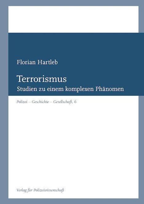 Blau-weißer Buchumschlag, Titel: "Terrorismus - Studien zu einem komplexen Phänomen" von Florian Hartleb, Verlag für Polizeiwissenschaft.