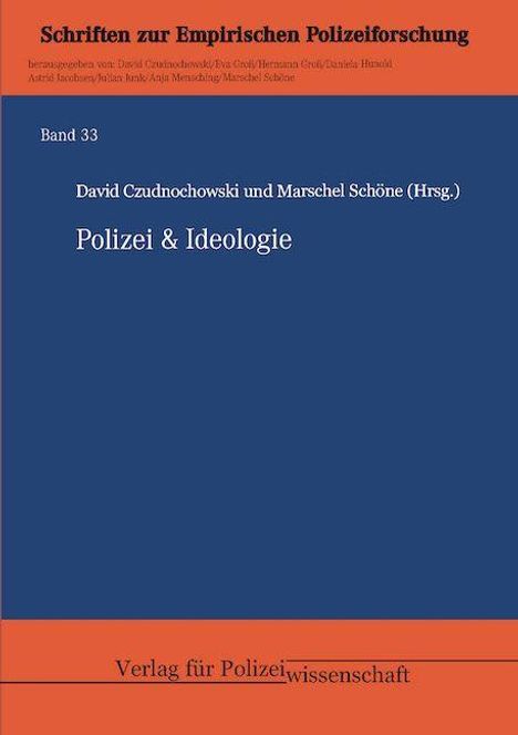 „Polizei & Ideologie“ Band 33. Herausgeber: David Czudnochowski, Marschel Schöne. Verlag für Polizeiwissenschaft. Cover in Blau.