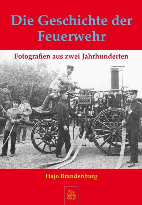 Hajo Brandenburg: Die Geschichte der Feuerwehr, Buch