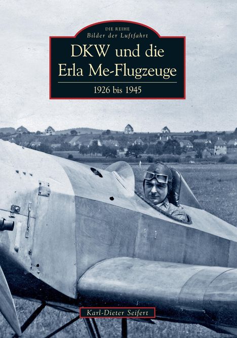 Karl-Dieter Seifert: DKW und die Erla Me-Flugzeuge, Buch