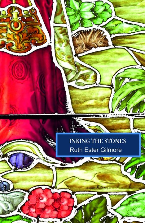 Ruth Esther Gilmore: Inking the Stones, Buch