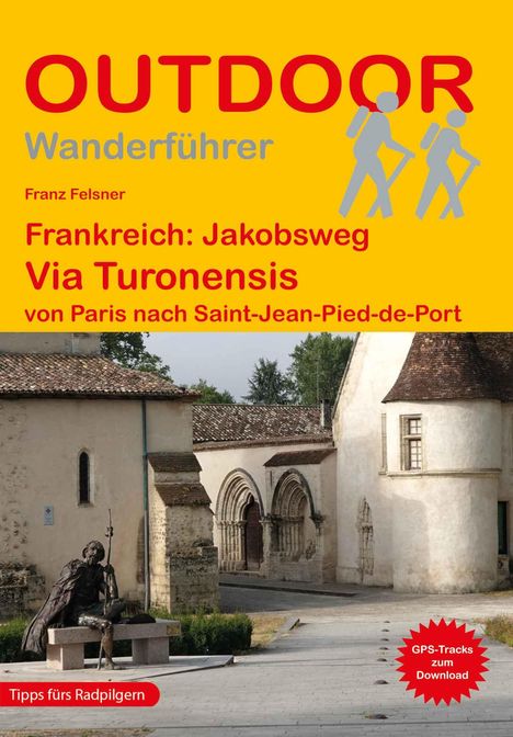 Franz Felsner: Frankreich: Jakobsweg Via Turonensis von Paris nach Saint-Jean-Pied-de-Port, Buch