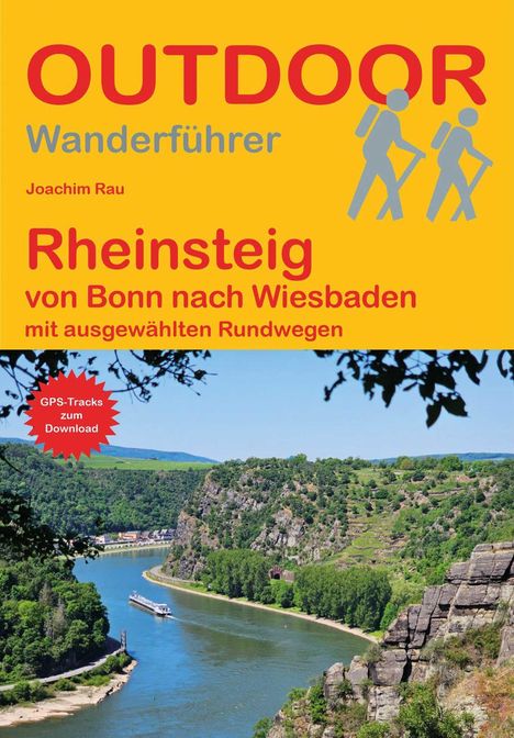 "OUTDOOR Wanderführer; Joachim Rau; Rheinsteig von Bonn nach Wiesbaden mit ausgewählten Rundwegen. GPS-Tracks zum Download."