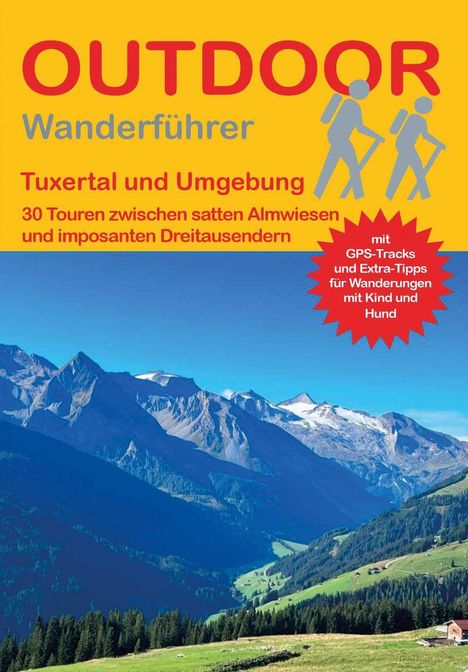 "OUTDOOR Wanderführer: Tuxertal und Umgebung. 30 Touren. Mit GPS-Tracks. Landschaft mit Bergen und grünen Wiesen."