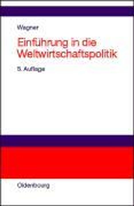 "Wegner, Einführung in die Weltwirtschaftspolitik, 5. Auflage, Oldenbourg." Schlichtes Cover, weiße und rote Balken.