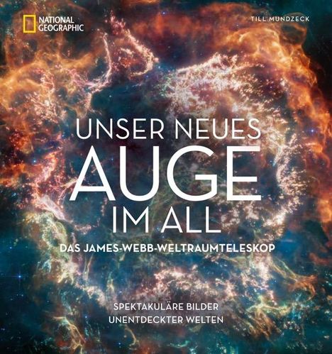 Till Mundzeck: Unser neues Auge im All - Das James-Webb-Weltraumteleskop, Buch