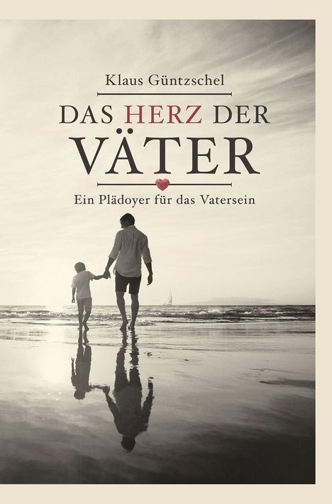 Text: "Klaus Güntzschel. Das Herz der Väter. Ein Plädoyer für das Vatersein." Silhouette von Mann und Kind am Strand.