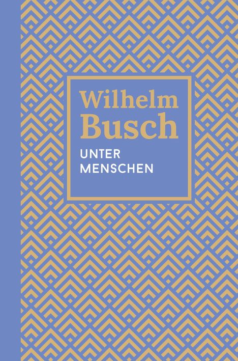 „Wilhelm Busch: Unter Menschen“ steht auf einem geometrisch gemusterten, gelben Hintergrund.
