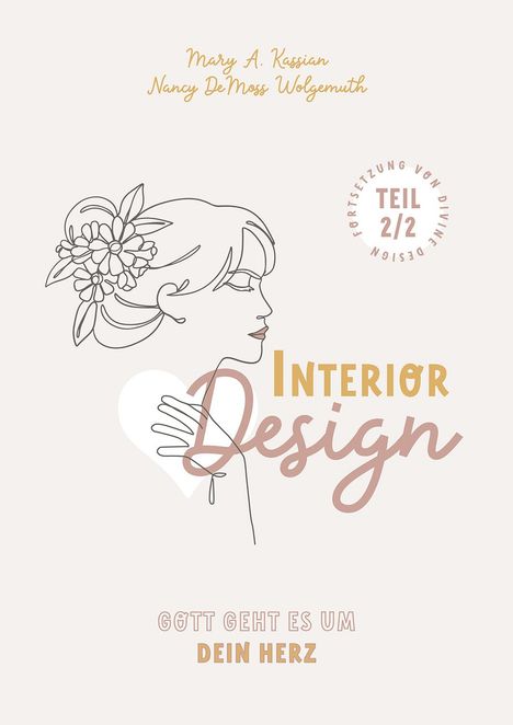 Nancy Demoss Wolgemuth: Interior Design - Gott geht es um Dein Herz, Buch