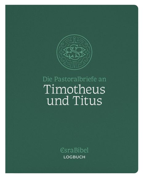 EsraBibel - Logbuch der Pastoralbriefe an Timotheus und Titus, Buch