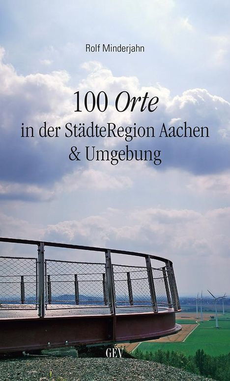 Rolf Minderjahn: 100 Orte in der StädteRegion Aachen &amp; Umgebung, Buch