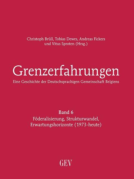 Grenzerfahrungen Band 6 - Eine Geschichte der Deutschsprachigen Gemeinschaft Belgiens, Buch