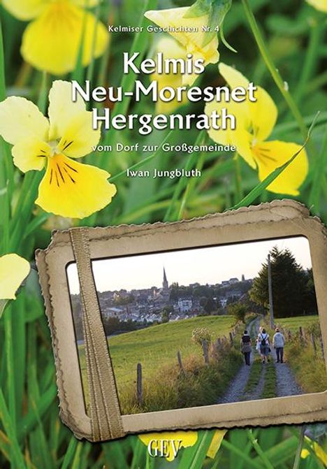 Iwan Jungbluth: Kelmis - Neu-Moresnet - Hergenrath, Buch