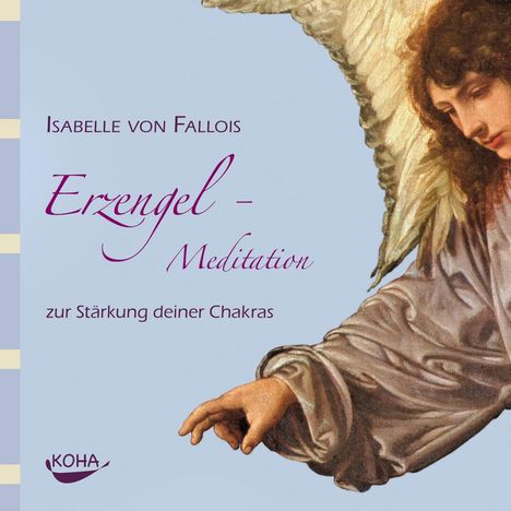 Isabelle von Fallois: Erzengel-Meditation zur Stärkung deiner Chakras, CD