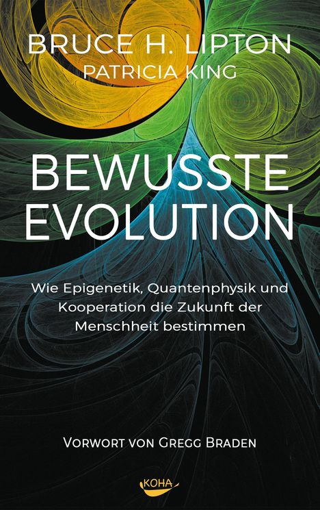Titel: "Bewusste Evolution". Autoren: Bruce H. Lipton, Patricia King. Untertitel: Epigenetik und Quantenphysik. Abstrakte Farbwirbel.