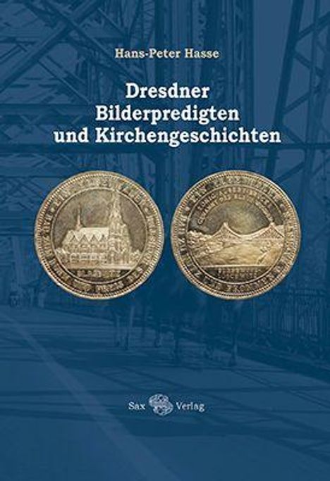 Titel: "Dresdner Bilderpredigten und Kirchengeschichten" von Hans-Peter Hasse. Zwei historische Medaillen. Sax Verlag-Logo.
