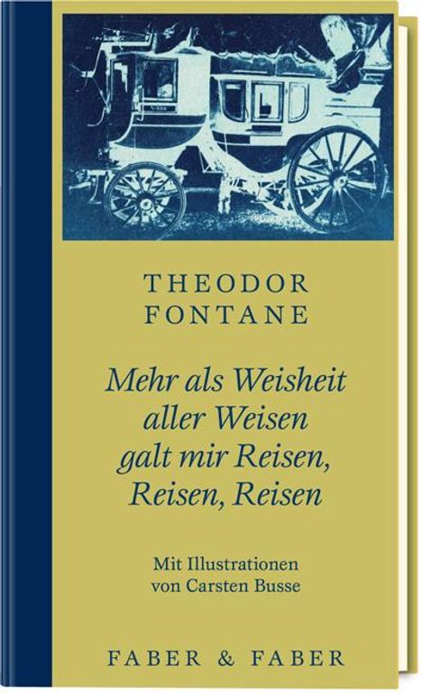 Theodor Fontane: Mehr als Weisheit aller Weisen galt mir Reisen, Reisen, Reisen, Buch