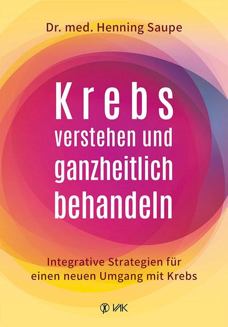 Henning Saupe: Krebs verstehen und ganzheitlich behandeln, Buch