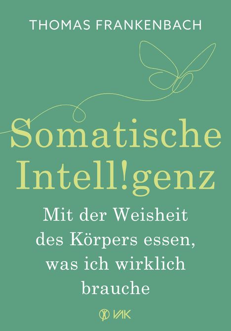 Thomas Frankenbach: Somatische Intelligenz - Mit der Weisheit des Körpers essen, was ich wirklich brauche, Buch