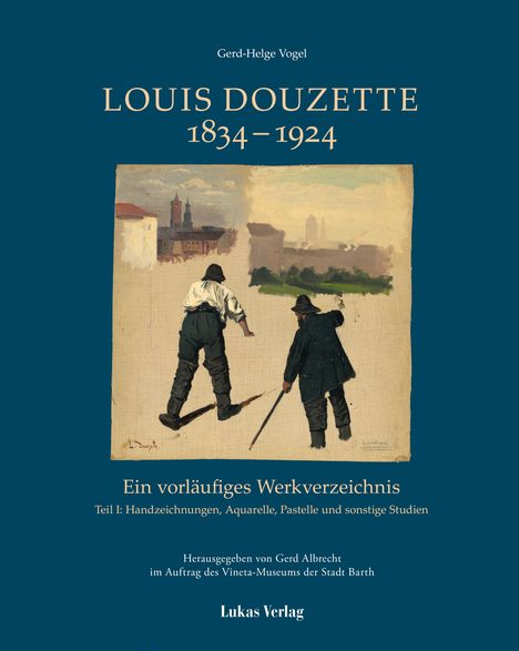 Gerd-Helge Vogel: Ein vorläufiges Werkverzeichnis / Louis Douzette 1834¿-¿1924, Buch