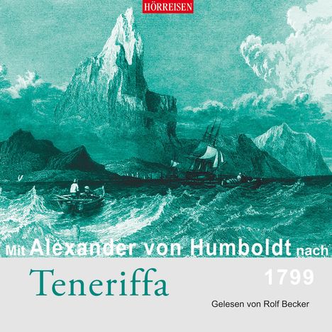 Alexander von Humboldt: Mit Alexander von Humboldt nach Teneriffa, CD