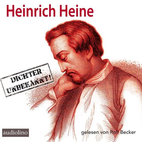 Rolf Becker: Heinrich Heine - Dichter Unbekannt, CD