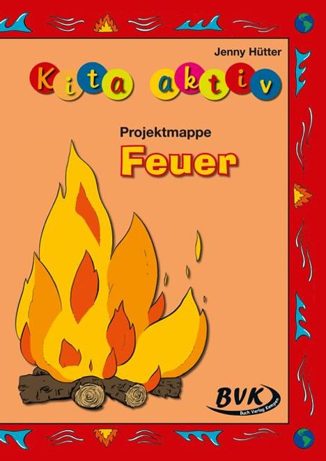 Jenny Hütter: Kita Aktiv Projektmappe "Feuer", Buch