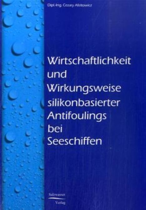 Cesary Afeltowicz: Wirtschaftlichkeit und Wirkungsweise silikonbasierter Unterwasseranstriche bei Seeschiffen, Buch