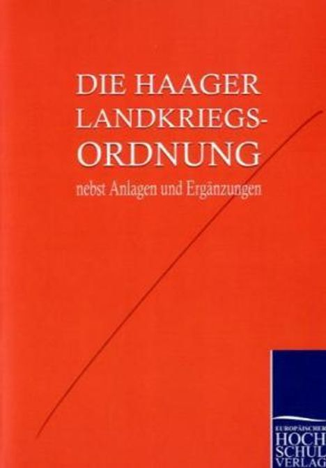 Friedenskonferenz Den Haag: Die Haager Landkriegsordnung nebst Anlagen und Ergänzungen, Buch