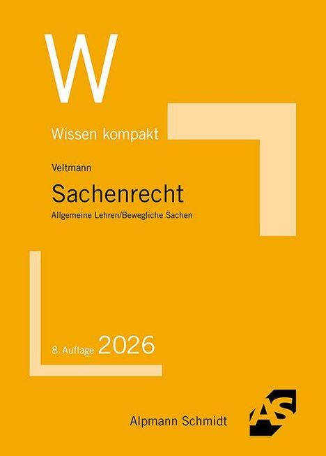 "Wissen kompakt. Veltmann Sachenrecht. 8. Auflage 2025. Alpmann Schmidt. Gelber Hintergrund mit weißen und schwarzen Elementen."