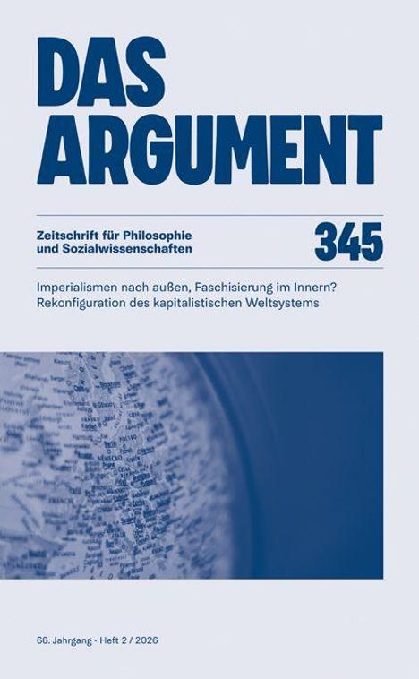 Titel: DAS ARGUMENT. Zeitschrift für Philosophie und Sozialwissenschaften, Ausgabe 345. Globus im Hintergrund.