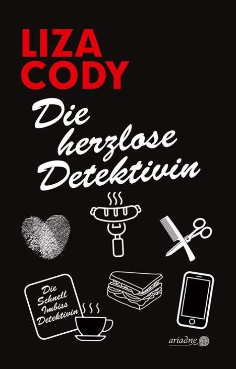 Text: „Liza Cody“, „Die herzlose Detektivin“, „Die Schnell Imbiss Detektivin“. Illustrationen: Herz, Wurst, Schere, Tasse.