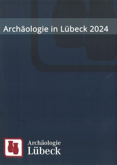 Text "Archäologie in Lübeck 2024". Unten links ein Logo mit zwei roten Vasen und dem Text "Archäologie Lübeck".