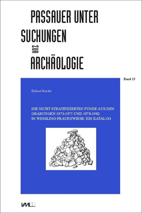 Helmut Bender: Die nicht stratifizierten Funde aus den Grabungen 1973-1975 und 1978-1982 in Wessling-Frauenwiese:, Buch