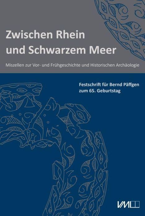 "Zwischen Rhein und Schwarzem Meer". Festschrift für Bernd Päffgen. Zwei kunstvolle, abstrakte Muster auf grauem und blauem Hintergrund. Logo unten rechts.