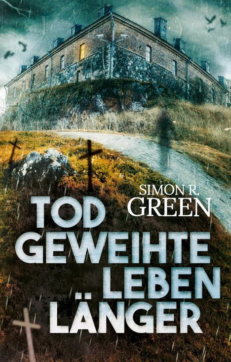 Simon R. Green: Green, S: Todgeweihte leben länger, Buch