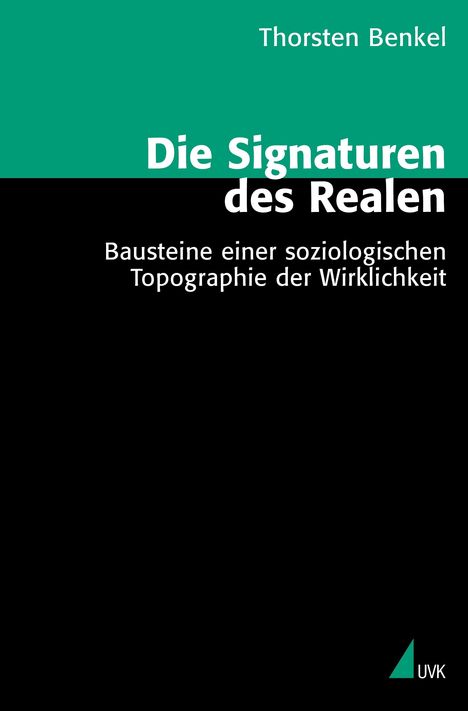 Thorsten Benkel: Die Signaturen des Realen, Buch