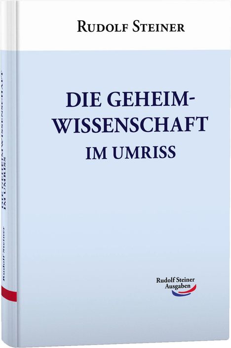 Rudolf Steiner: Die Geheimwissenschaft im Umriss, Buch