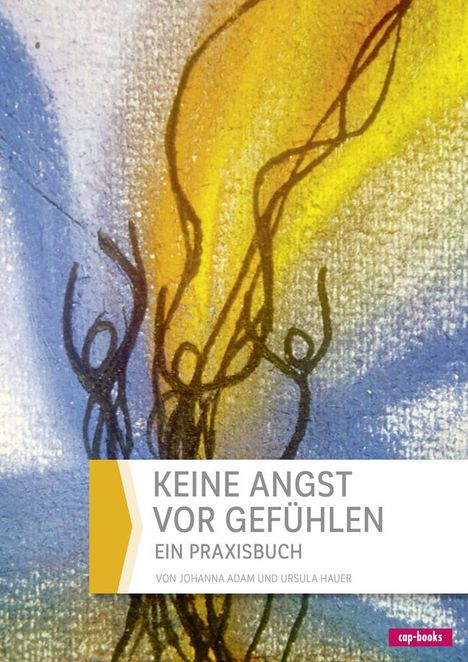 Johanna Adam: Keine Angst vor Gefühlen, Buch