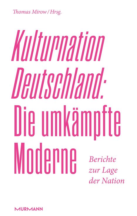 „Kulturnation Deutschland: Die umkämpfte Moderne“ in pinkem Text auf weißem Hintergrund. "Berichte zur Lage der Nation".